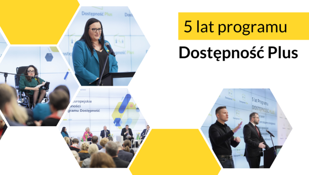 kadry z konferencji, po prawej stronie napis "5 lat programu Dostępność Plus"